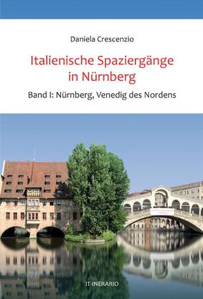 Italienische Spaziergänge in Nürnberg von Crescenzio,  Daniela