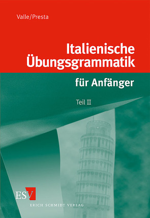 Italienische Übungsgrammatik für Anfänger / Italienische Übungsgrammatik für Anfänger – Teil II von Presta,  Vanda, Valle,  Miguel