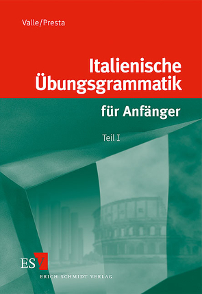 Italienische Übungsgrammatik für Anfänger / Italienische Übungsgrammatik für Anfänger – Teil I von Presta,  Vanda, Valle,  Miguel