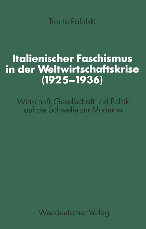 Italienischer Faschismus in der Weltwirtschaftskrise (1925–1936) von Rafalski,  Traute