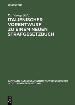 Italienischer Vorentwurf zu einem neuen Strafgesetzbuch von Bunge,  Karl