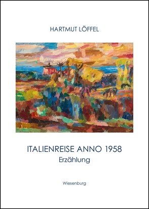 Italienreise anno 1958 von Löffel,  Hartmut