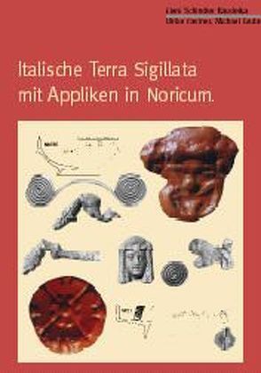 Italische Terra Sigillata mit Appliken in Npricum von Fastner,  Gruber, Schindler,  Kaudelka