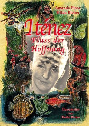 Iténez – Fluss der Hoffnung von Bleher,  Amanda F, Bleher,  Heiko