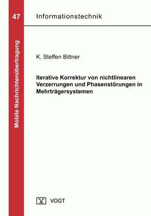 Iterative Korrektur von nichtlinearen Verzerrungen und Phasenstörungen in Mehrträgersystemen von Bittner,  Steffen