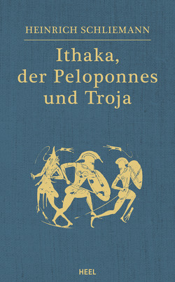 Ithaka, der Peloponnes und Troja von Schliemann,  Heinrich