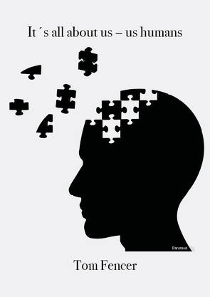 It´s all about us – us humans von Fencer,  Tom