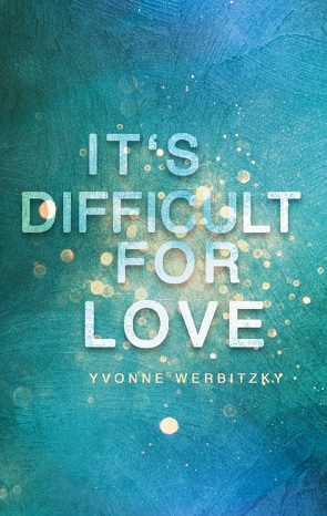 It´s difficult for Love von Werbitzky,  Yvonne