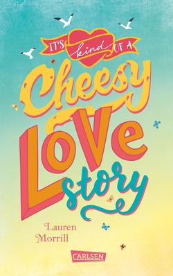 It’s Kind of a Cheesy Lovestory von Morrill,  Lauren, Niehaus,  Birgit