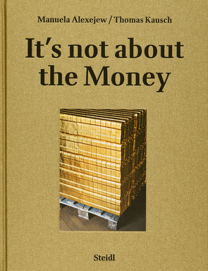 It’s not about the money von Alexejew,  Manuela, Kausch,  Thomas