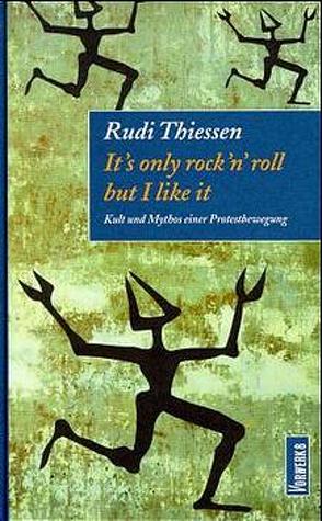 It’s only rock’n’roll but I like it von Thiessen,  Rudi