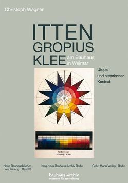 Itten, Gropius, Klee am Bauhaus in Weimar von Bauhaus-Archiv Berlin, Wagner,  Christoph