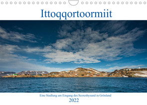 Ittoqqortoormiit – Eine Siedlung am Eingang des Scoresbysund in Grönland (Wandkalender 2022 DIN A4 quer) von Hagen,  Mario