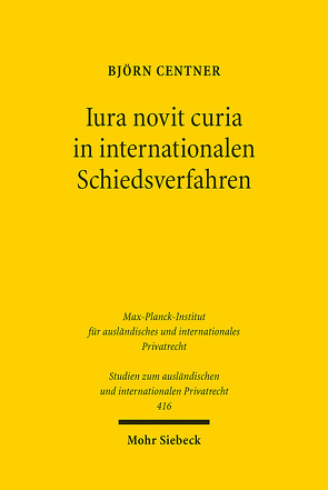 Iura novit curia in internationalen Schiedsverfahren von Centner,  Björn