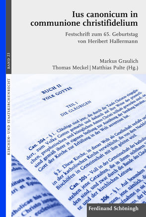 Ius canonicum in communione christifidelium von Althaus,  Rüdiger, Berkmann,  Burkhard, Bernard,  Felix, Bieringer,  Andreas, Breitsching,  Konrad, de Wall,  Heinrich, Demel,  Sabine, Dennemarck,  Bernd, Droesser,  Gerhard, Ernst,  Stephan, Garhammer,  Erich, Graulich,  Markus, Haering OSB,  Stephan, Hallermann,  Heribert, Heininger,  Bernhard, Hense,  Ansgar, Hierold,  Alfred Egid, Kalde,  Franz, Klausnitzer,  Wolfgang, Koch,  Peter, Kuhn,  Karl-Christoph, Loretan,  Adrian, Meckel,  Thomas, Meuffels,  Otmar, Müller,  Ludger, Németh,  Thomas, Ohly,  Christoph, Pree,  Helmuth, Pulte,  Matthias, Rambacher,  Stefan, Rees,  Wilhelm, Rieger OFM,  Rafael, Schmitz,  Barbara, Schöch OFM,  Nikolaus, Schüller,  Thomas, Stuflesser,  Martin, Uhle,  Arnd, Weiß,  Andreas, Weiß,  Wolfgang, Zerfass,  Alexander