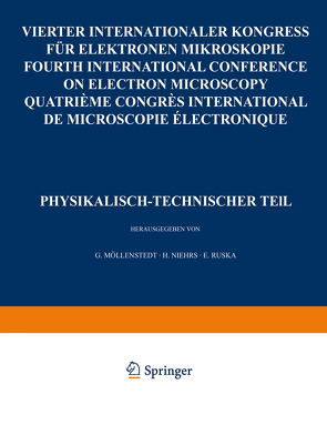 IV. Internationaler Kongreß für Elektronenmikroskopie / IVth International Congress on Electron Microscopy / IVe Congres International de Microscopie Electronique. Berlin, 10.-17. September 1958 von Möllenstedt,  G., Niehrs,  H., Ruska,  E.