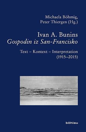 Ivan A. Bunins Gospodin iz San-Francisko von Böhmig,  Michaela, Gärtner,  Uta, Isaakjan,  Aschot, Maier-Geiger,  Angelina, Meyer,  Anna-Maria, Nikolaev,  Dmitrij D., Pörzgen,  Yvonne, Raev,  Ada