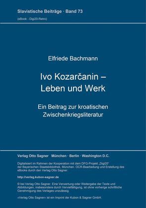 Ivo Kozarčanin – Leben und Werk von Bachmann,  Elfriede