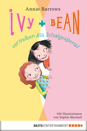 Ivy & Bean vertreiben das Schulgespenst von Barrows,  Annie, Blackall,  Sophie, Ellsworth,  Johanna