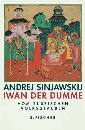 Iwan der Dumme. Über den russischen Volksglauben von Geier,  Swetlana, Sinjawskij (Abram Terz),  Andrej