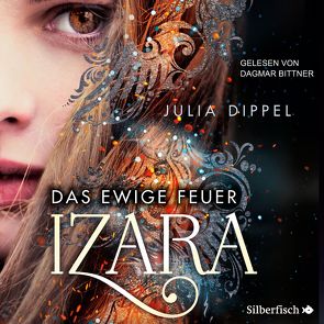 Izara 1: Das ewige Feuer von Bittner,  Dagmar, Dippel,  Julia