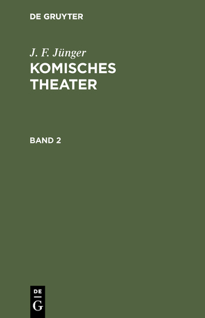 J. F. Jünger: Komisches Theater / J. F. Jünger: Komisches Theater. Band 2 von Jünger,  J. F.