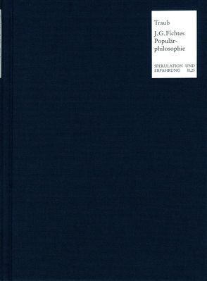 J. G. Fichtes Populärphilosophie 1804-1806 von Traub,  Hartmut