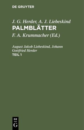 J. G. Herder; A. J. Liebeskind: Palmblätter / J. G. Herder; A. J. Liebeskind: Palmblätter. Teil 1 von Herder,  Johann Gottfried, Krummacher,  Friedrich Adolf, Liebeskind,  August Jakob