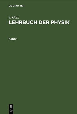 J. Götz: Lehrbuch der Physik / J. Götz: Lehrbuch der Physik. Band 1 von Götz,  J.