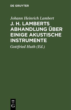 J. H. Lamberts Abhandlung über einige akustische Instrumente von Huth,  Gottfried, Lambert,  Johann Heinrich