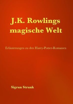 J.K. Rowlings magische Welt von Strunk,  Sigrun