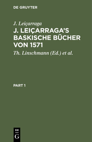 J. Leiçarraga’s Baskische Bücher von 1571 von Leiçarraga,  J., Linschmann,  Th., Schuchardt,  H.