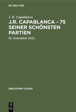 J.R. Capablanca – 75 seiner schönsten Partien von Capablanca,  J. R., Golombek,  H., Teschner,  R.