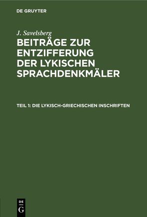 J. Savelsberg: Beiträge zur Entzifferung der lykischen Sprachdenkmäler / Die lykisch-griechischen Inschriften von Savelsberg,  J.