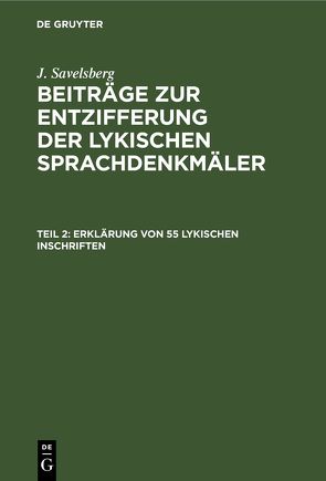 J. Savelsberg: Beiträge zur Entzifferung der lykischen Sprachdenkmäler / Erklärung von 55 lykischen Inschriften von Savelsberg,  J.