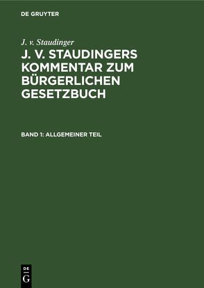 J. v. Staudinger: J. v. Staudingers Kommentar zum Bürgerlichen Gesetzbuch / Allgemeiner Teil von Loewenfeld,  Theodor, Riezler,  Erwin