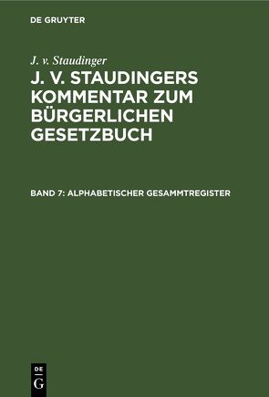 J. v. Staudinger: J. v. Staudingers Kommentar zum Bürgerlichen Gesetzbuch / Alphabetischer Gesammtregister von Keidel,  Fritz