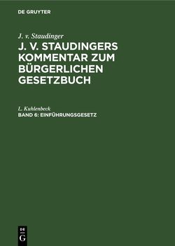 J. v. Staudinger: J. v. Staudingers Kommentar zum Bürgerlichen Gesetzbuch / Einführungsgesetz von Kuhlenbeck,  L.