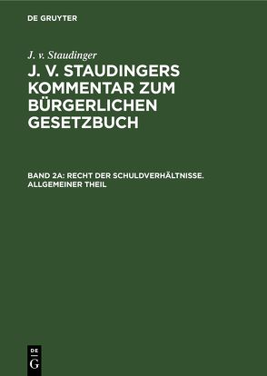 J. v. Staudinger: J. v. Staudingers Kommentar zum Bürgerlichen Gesetzbuch / Recht der Schuldverhältnisse. Allgemeiner Theil von Kuhlenbeck,  Ludwig