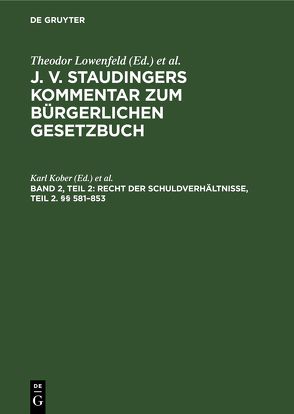 J. v. Staudingers Kommentar zum Bürgerlichen Gesetzbuch / Recht der Schuldverhältnisse, Teil 2. §§ 581–853 von Engelmann,  Th., Kober,  Karl