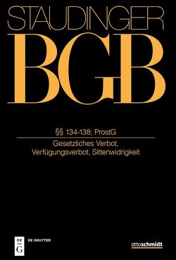 J. von Staudingers Kommentar zum Bürgerlichen Gesetzbuch mit Einführungsgesetz… / §§ 134-138; ProstG von Fischinger,  Philipp S., Hengstberger,  Silas, Kohler,  Jürgen, Rieble,  Volker