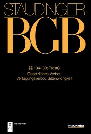 J. von Staudingers Kommentar zum Bürgerlichen Gesetzbuch mit Einführungsgesetz… / §§ 134-138; ProstG von Fischinger,  Philipp S., Hengstberger,  Silas, Kohler,  Jürgen, Rieble,  Volker