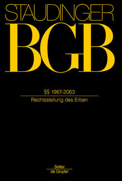 J. von Staudingers Kommentar zum Bürgerlichen Gesetzbuch mit Einführungsgesetz… / §§ 1967-2063 von Baldus,  Christian, Dobler,  Katrin, Dutta,  Anatol, Gursky,  Karl-Heinz, Löhnig,  Martin