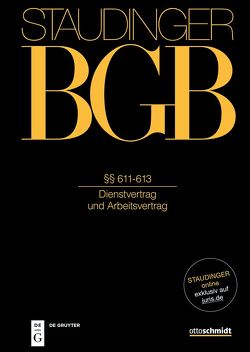 J. von Staudingers Kommentar zum Bürgerlichen Gesetzbuch mit Einführungsgesetz… / §§ 611-613 von Fischinger,  Philipp S., Latzel,  Clemens, Rieble,  Volker