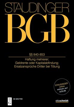 J. von Staudingers Kommentar zum Bürgerlichen Gesetzbuch mit Einführungsgesetz… / §§ 840-853 von Croon-Gestefeld,  Johanna, Vieweg,  Klaus