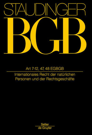 J. von Staudingers Kommentar zum Bürgerlichen Gesetzbuch mit Einführungsgesetz… / Artikel 7-12, 47, 48 EGBGB von Althammer,  Christoph, Hausmann,  Rainer, Magnus,  Ulrich, Mankowski,  Peter, Winkler von Mohrenfels,  Peter