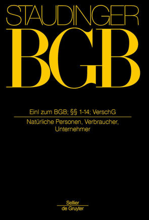 J. von Staudingers Kommentar zum Bürgerlichen Gesetzbuch mit Einführungsgesetz… / Einleitung zum BGB; §§ 1-14; VerschG von Fritzsche,  Jörg, Honsell,  Heinrich, Kannowski,  Bernd, Roth,  Herbert