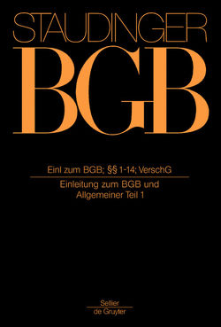 J. von Staudingers Kommentar zum Bürgerlichen Gesetzbuch mit Einführungsgesetz… / Einleitung zum BGB; §§ 1-14; VerschG von Habermann,  Norbert, Honsell,  Heinrich, Kannowski,  Bernd, Roth,  Herbert