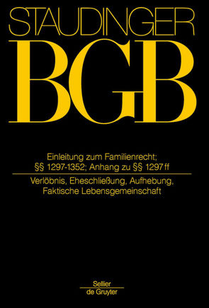 J. von Staudingers Kommentar zum Bürgerlichen Gesetzbuch mit Einführungsgesetz… / Einleitung zum Familienrecht; §§ 1297-1352; Anh zu §§ 1297 ff von Coester LL.M.,  Michael, Löhnig,  Martin, Voppel,  Reinhard