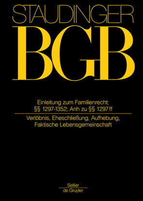 J. von Staudingers Kommentar zum Bürgerlichen Gesetzbuch mit Einführungsgesetz… / Einleitung zum Familienrecht; §§ 1297-1352; Anh. zu §§ 1297 ff; von Coester,  Michael, Löhnig,  Martin, Voppel,  Reinhard